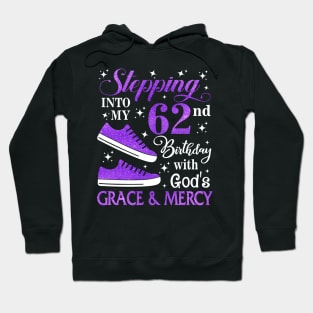 Stepping Into My 62nd Birthday With God's Grace & Mercy Bday Hoodie